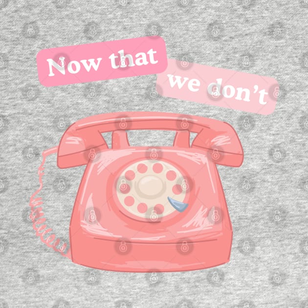 Now That We Don't Talk - Cord retro phone Swiftie design by kuallidesigns
